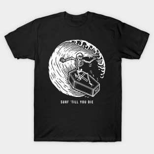 Surf Till You Die T-Shirt